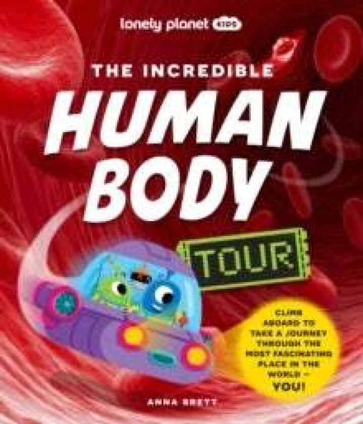 Lonely Planet Kids The Incredible Human Body Tour av Lonely Planet Kids