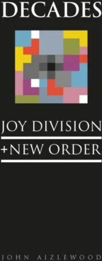 Joy Division + New Order av John Aizlewood