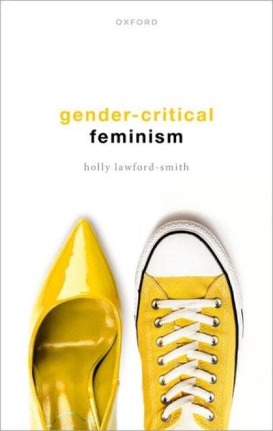 Gender-Critical Feminism av Holly (Associate Professor in Political Philosophy Associate Professor in Political Philosophy University of Melbourne) La