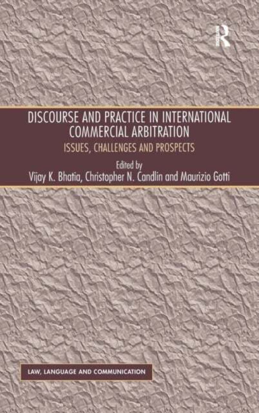 Discourse and Practice in International Commercial Arbitration av Christopher N. Candlin