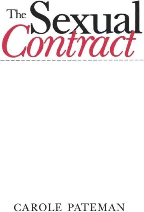 The Sexual Contract av Carole (University of California at Los Angeles(UCLA)) Pateman