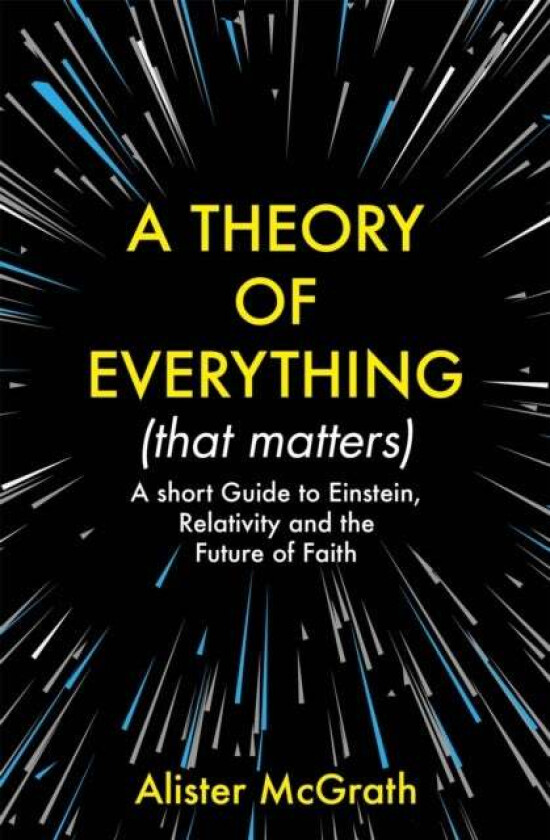 A Theory of Everything (That Matters) av Dr Alister E McGrath