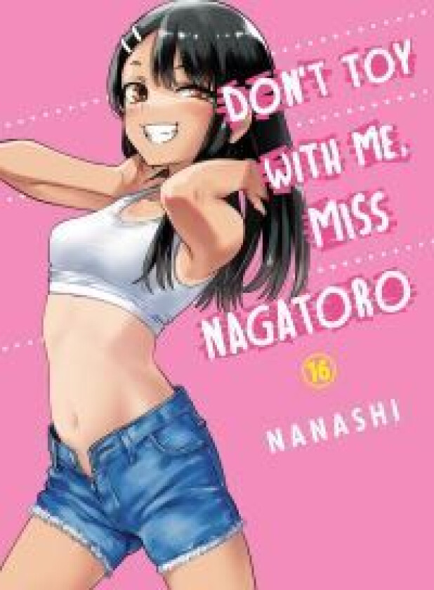 Don&#039;t Toy With Me Miss Nagatoro, Volume 16 av Nanashi