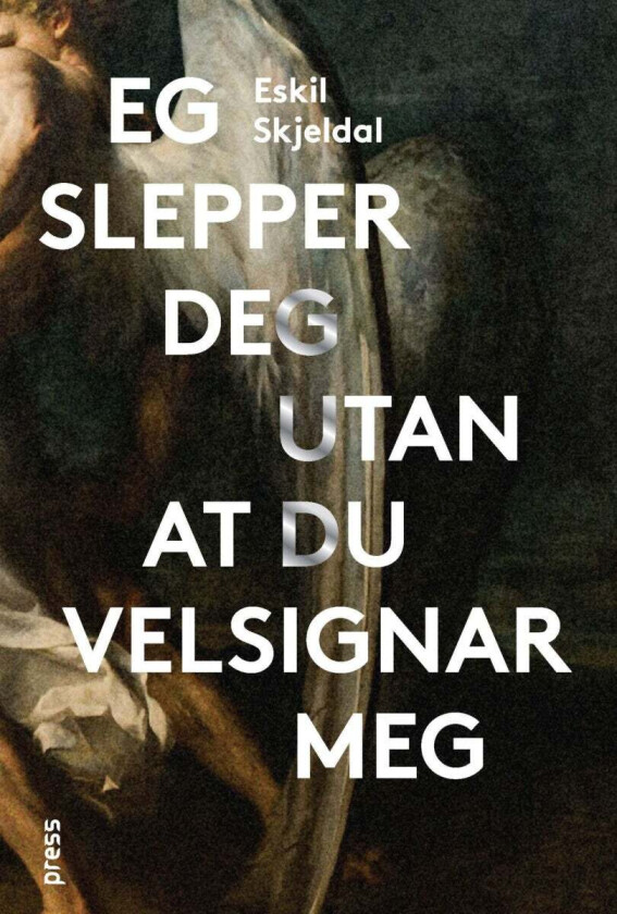Eg slepper deg utan at du velsignar meg av Eskil Skjeldal