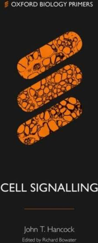 Cell Signalling av John T. (Professor of Cell Signalling Professor of Cell Signalling University of the West of England Bristol) Hancock