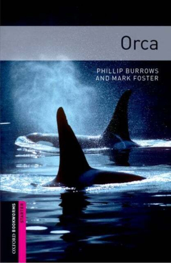 Oxford Bookworms Library: Starter Level:: Orca av Phillip Burrows, Mark Foster