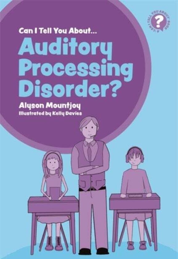 Can I tell you about Auditory Processing Disorder? av Alyson Mountjoy