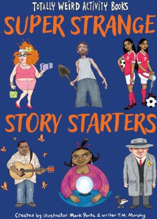 Super Strange Story Starters av Mark Penta, T. M. Murphy