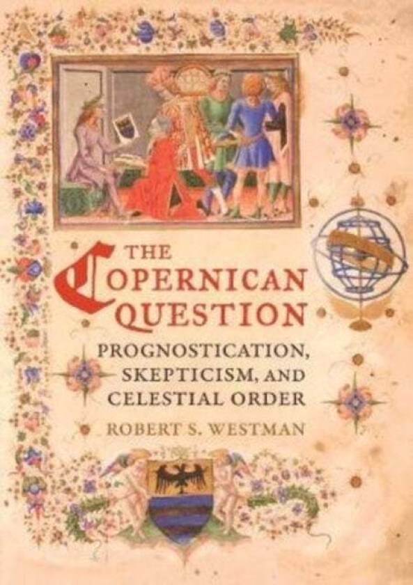 The Copernican Question av Robert Westman