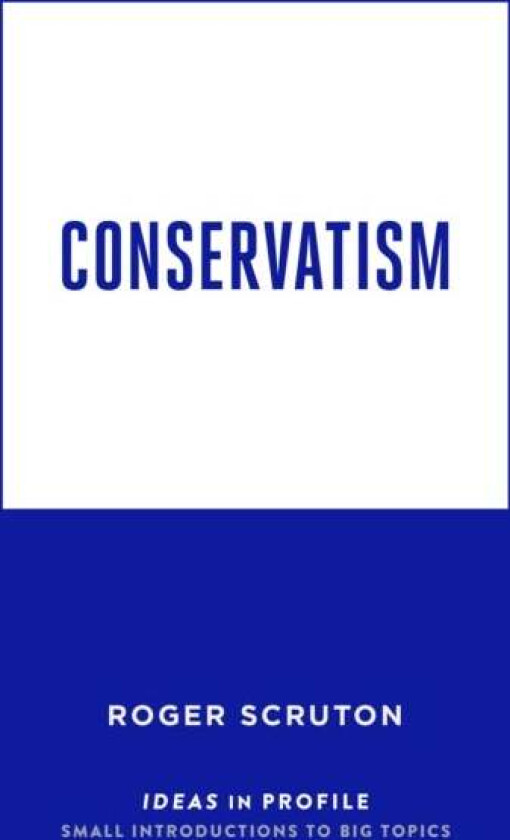 Conservatism: Ideas in Profile av Scruton Roger