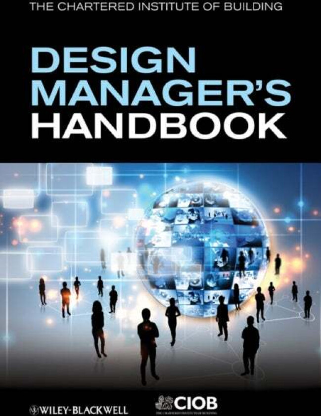 The Design Manager&#039;s Handbook av John Eynon, CIOB (The Chartered Institute of Building)