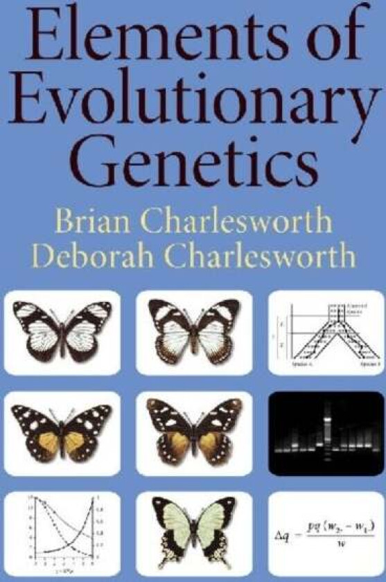 Elements of Evolutionary Genetics av Brian Charlesworth, Deborah Charlesworth