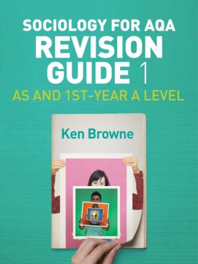 Sociology for AQA Revision Guide 1: AS and 1st-Year A Level av Ken (North Warwickshire and Hinckley College) Browne