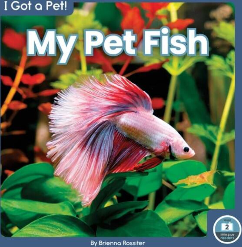 I Got a Pet! My Pet Fish av Brienna Rossiter