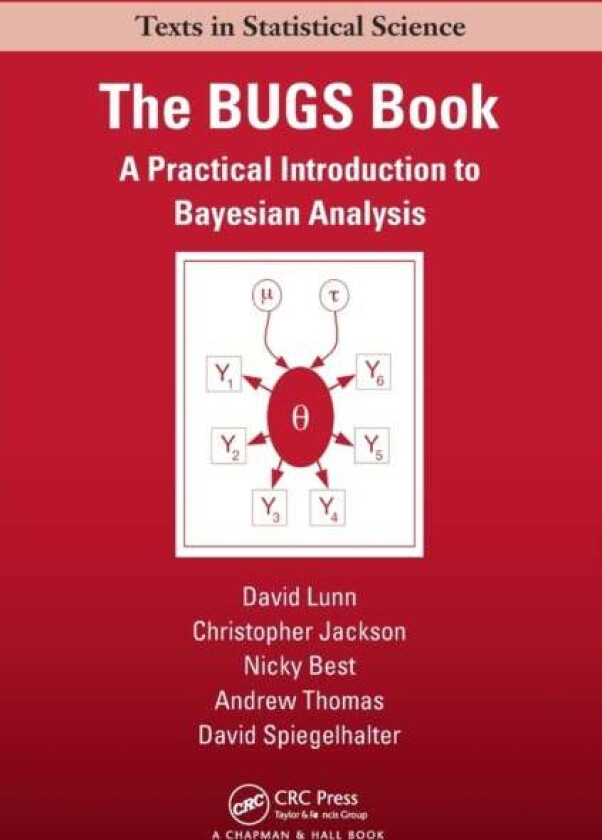 The BUGS Book av David (MRC Biostatistics Unit Cambridge UK) Lunn, Chris (Computer Graphics Designer Jackson, Rochester Institute of Technology NY USA