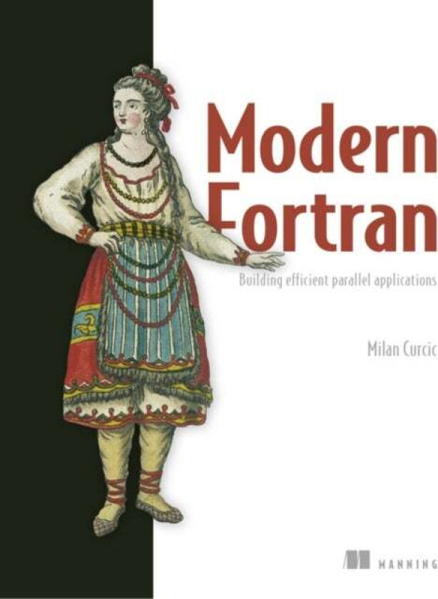 Modern Fortran:Building Efficient Parallel Applications av Milan Curcic