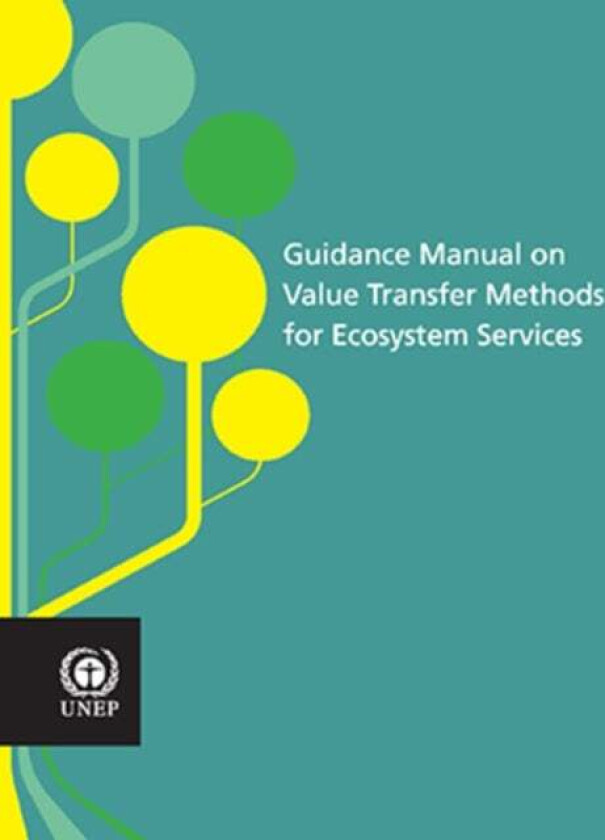 Guidance manual on value transfer methods for ecosystem services av United Nations Environment Programme