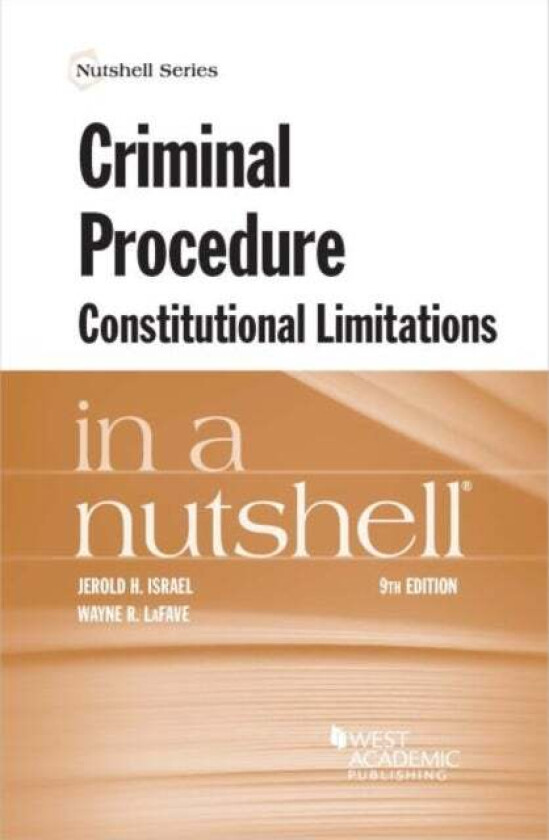 Criminal Procedure, Constitutional Limitations in a Nutshell av Jerold H. Israel, Wayne R. LaFave