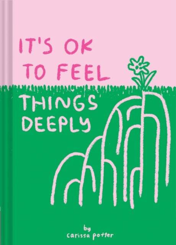 It&#039;s OK to Feel Things Deeply av Carissa Potter