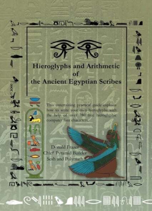 Hieroglyphs and Arithmetic of the Ancient Egyptian Scribes av Donald Frazer