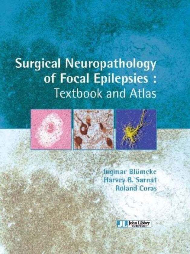 Surgical Neuropathology of Focal Epilepsies av Ingmar Blumcke, Harvey B Sarnat, Roland Coras