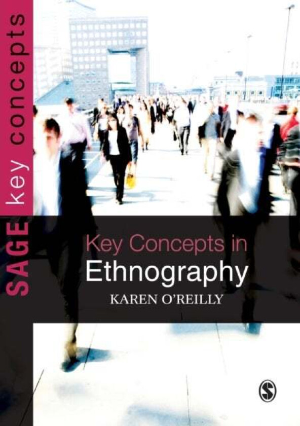 Key Concepts in Ethnography av Karen O'Reilly