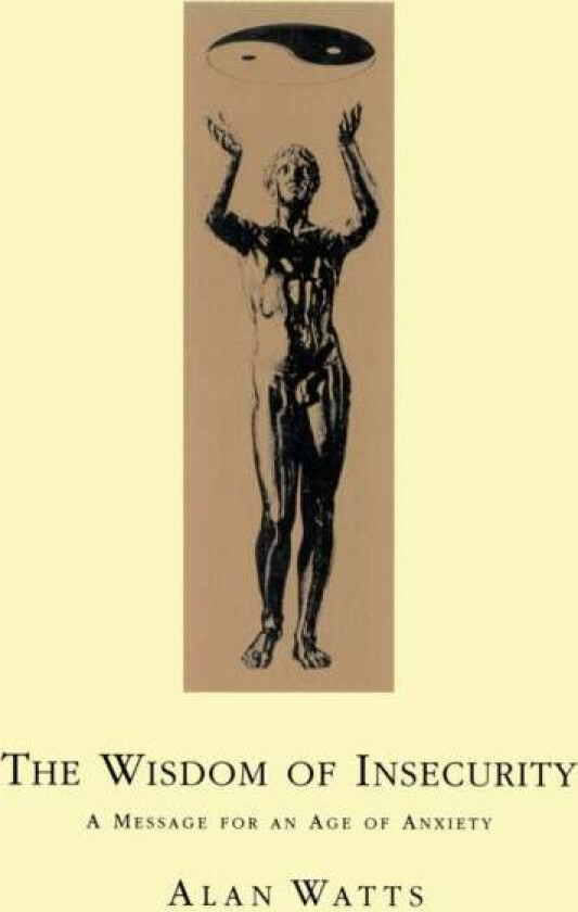 Wisdom Of Insecurity av Alan W Watts