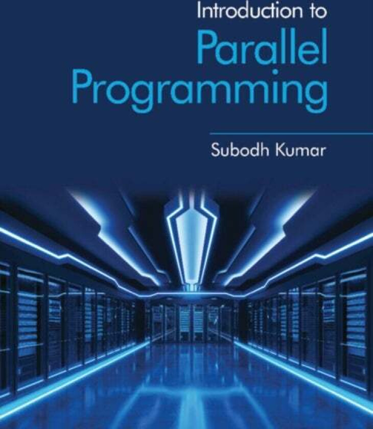 Introduction to Parallel Programming av Subodh (Indian Institute of Technology Delhi) Kumar