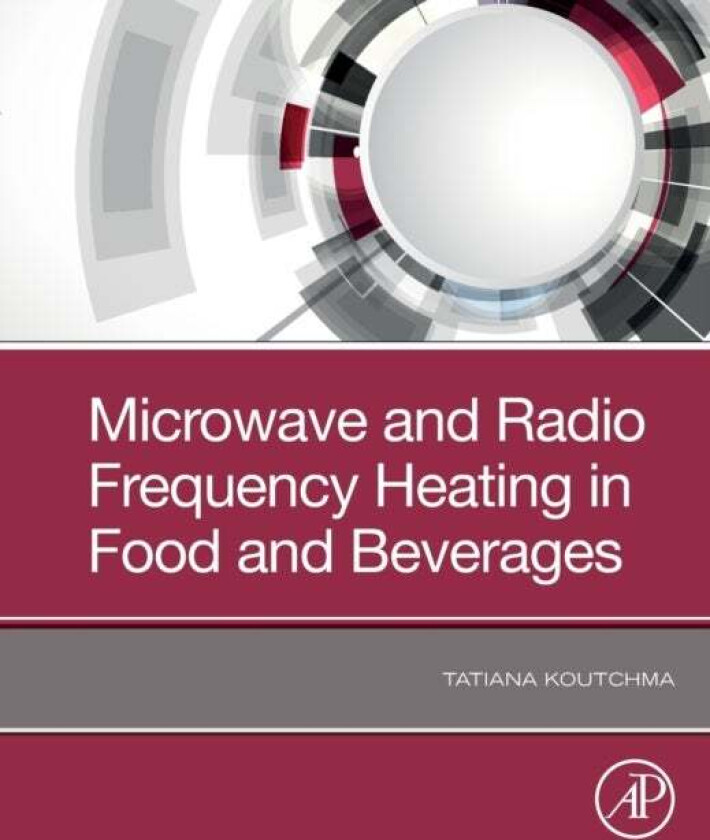 Microwave and Radio Frequency Heating in Food and Beverages av Tatiana (Research Scientist Agriculture and Agri-Food Canada Guelph Research and Develo