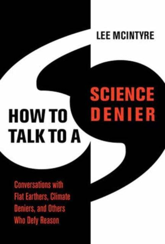 How to Talk to a Science Denier av Lee McIntyre