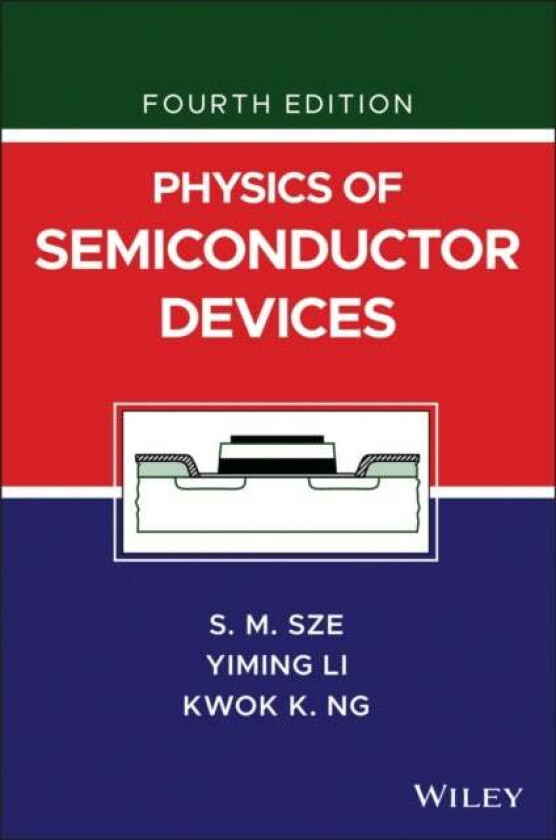 Physics of Semiconductor Devices av Simon M. (Bell Laboratories Inc.) Sze, Yiming Li, Kwok K. (Bell Laboratories Lucent Technologies Murray Hill New J