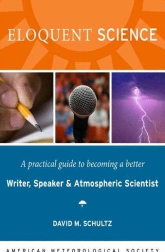 Eloquent Science - A Practical Guide to Becoming a Better Writer, Speaker and Scientist av David M Schultz