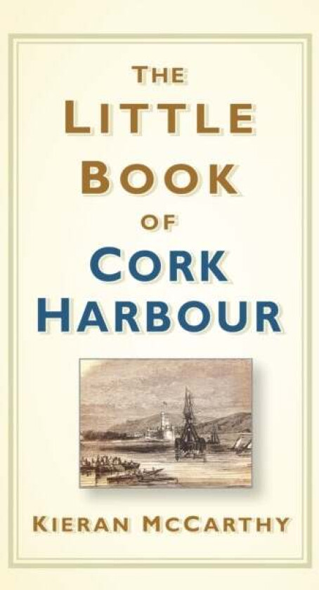 The Little Book of Cork Harbour av Kieran McCarthy
