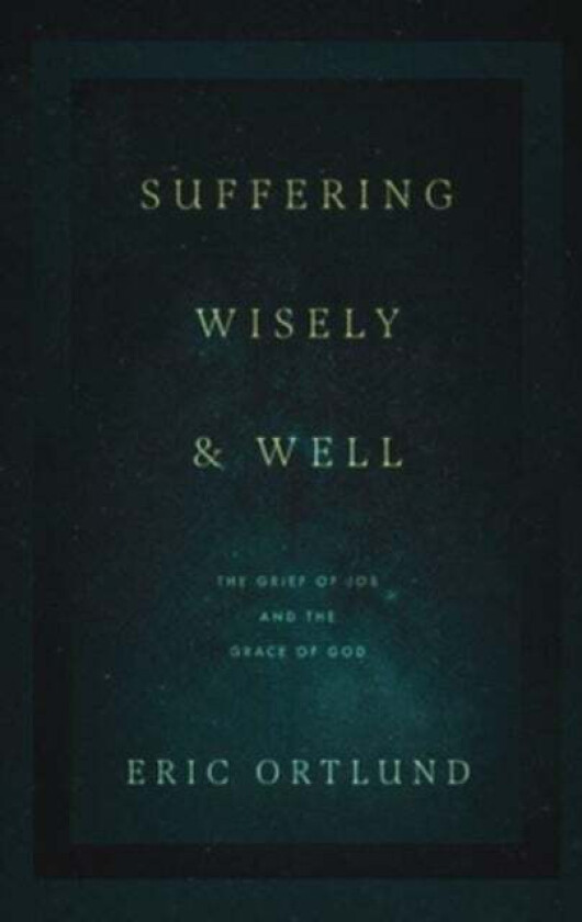 Suffering Wisely and Well av Eric Ortlund