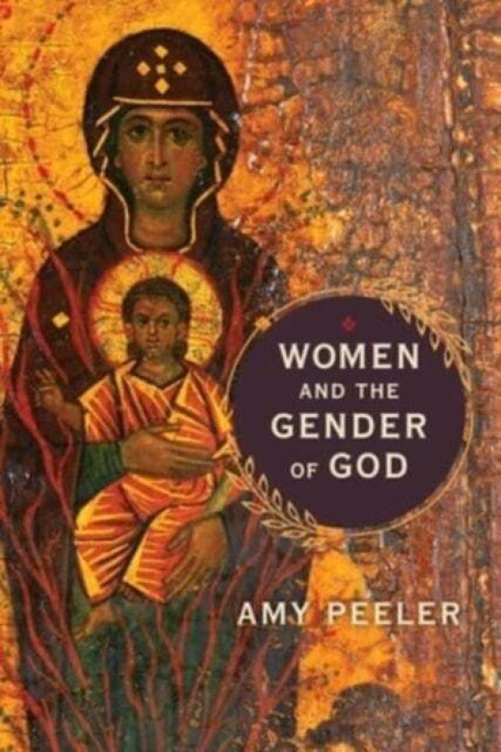 Women and the Gender of God av Amy Peeler