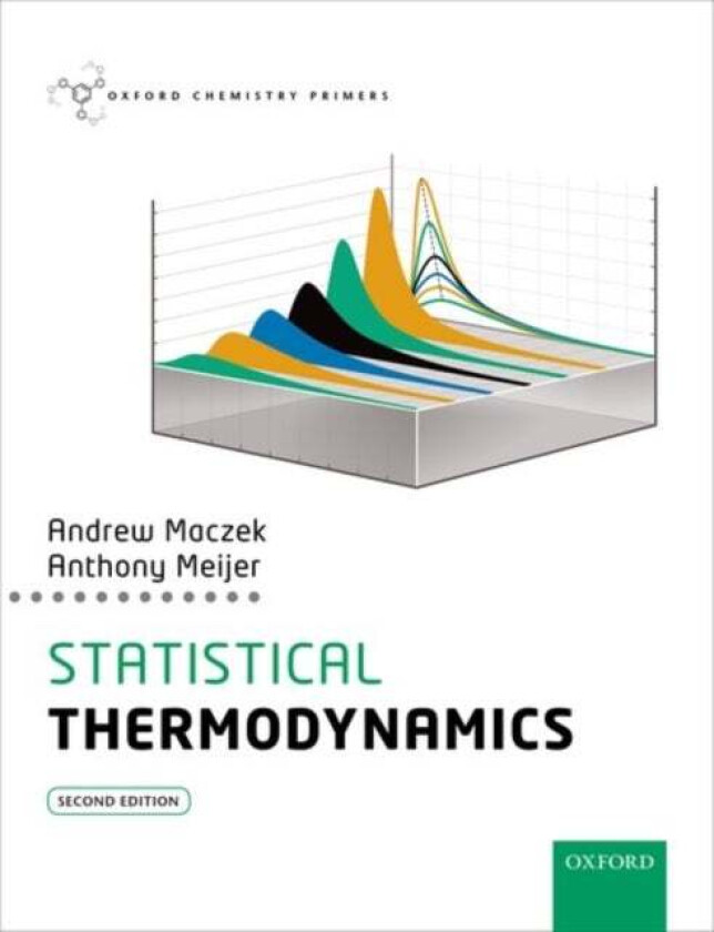 Statistical Thermodynamics av Andrew (Emeritus Professor Emeritus Professor University of Sheffield) Maczek, Anthony J.H.M. (Reader in Theoretical Che