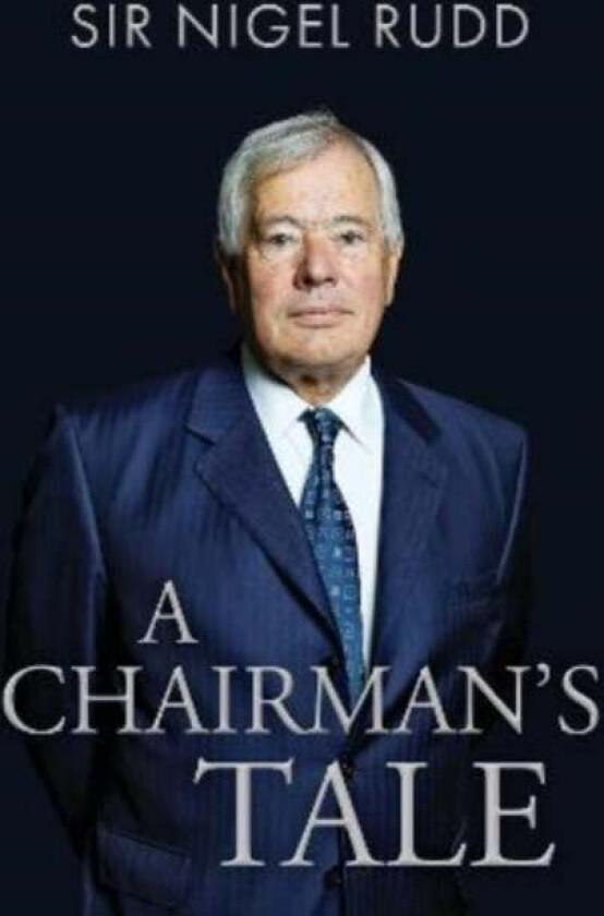 A Chairman's Tale av Sir Nigel Rudd