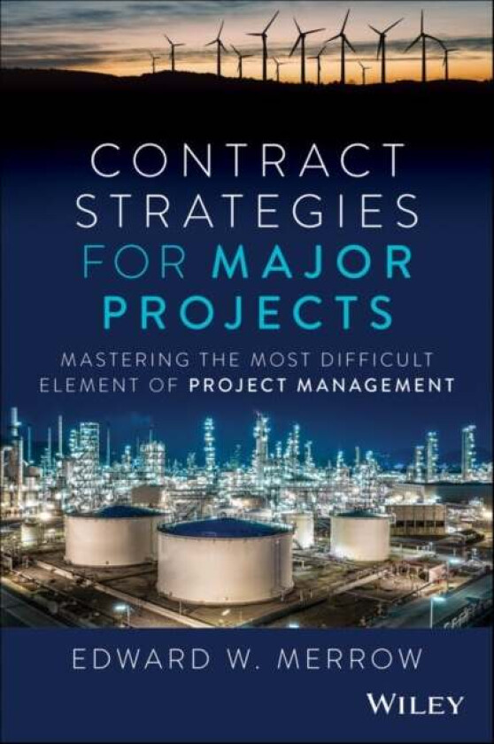 Contract Strategies for Major Projects av Edward W. Merrow