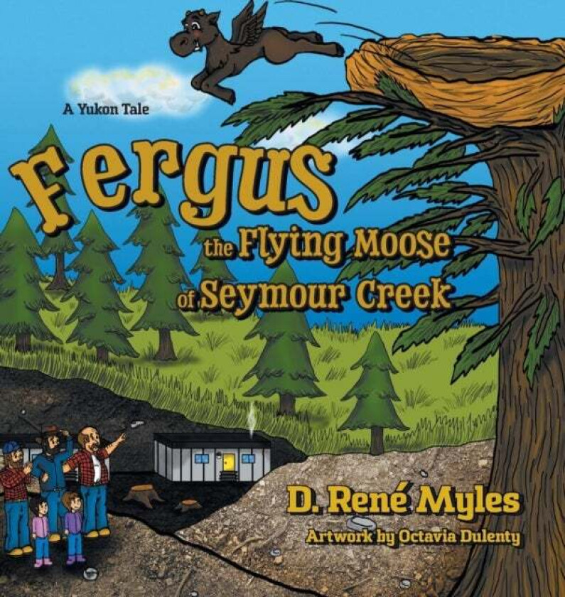 Fergus the Flying Moose of Seymour Creek av D Rene Myles