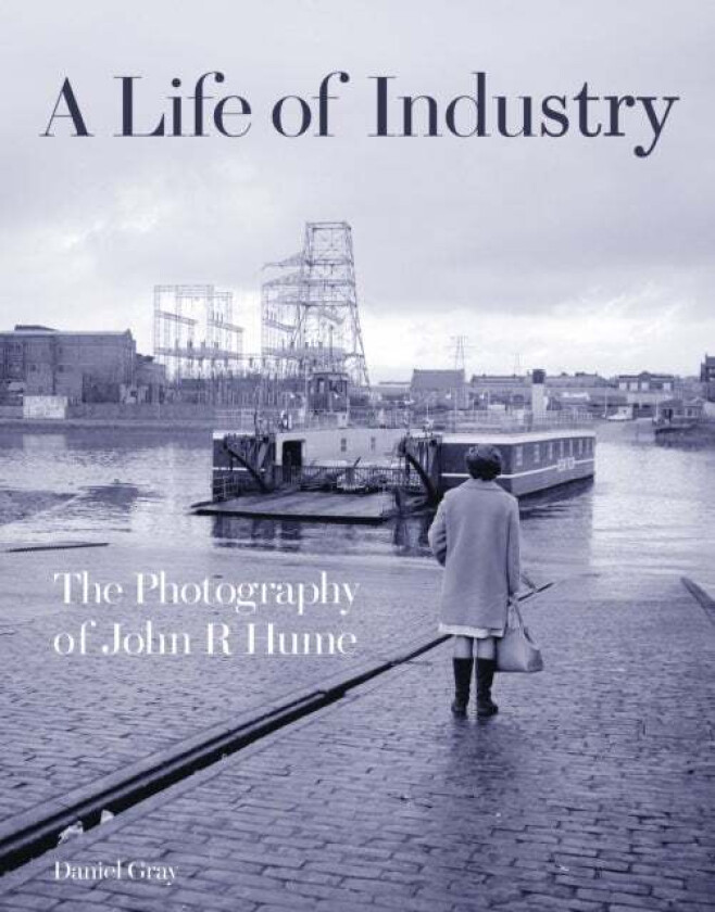 A Life of Industry av Daniel Gray
