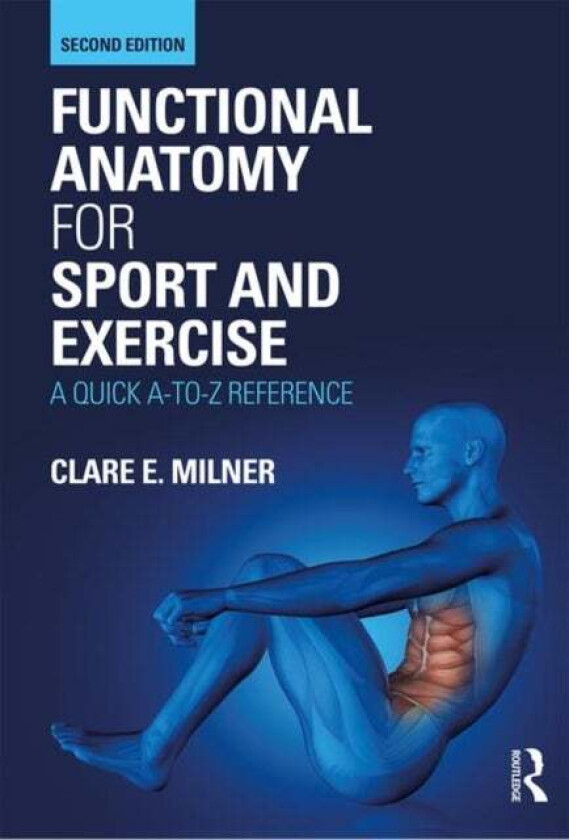 Functional Anatomy for Sport and Exercise av Clare Milner