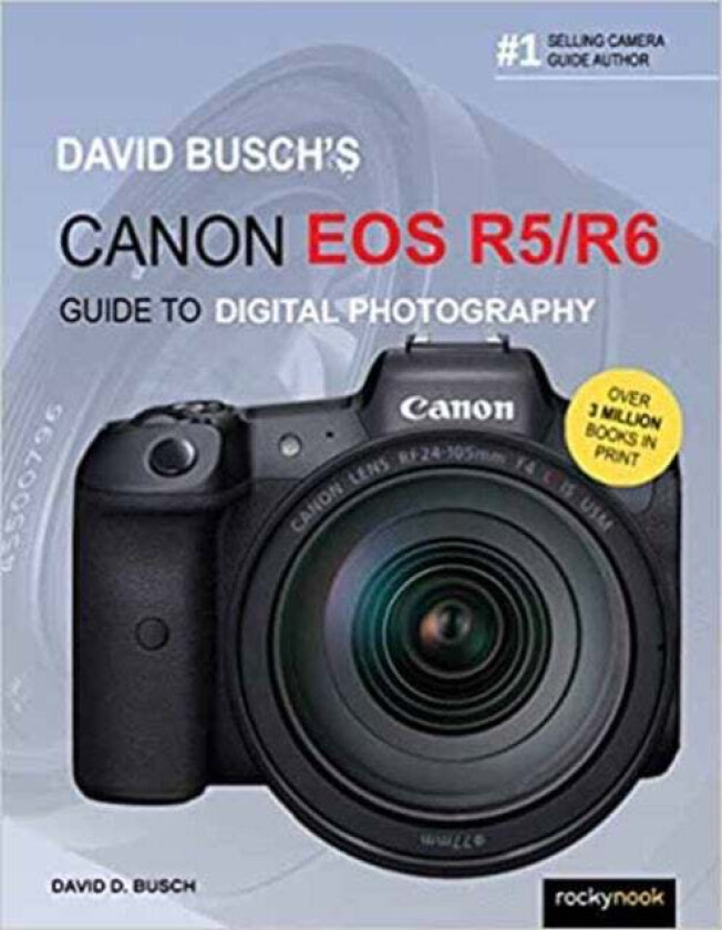 David Busch's Canon EOS R5/R6 Guide to Digital Photography av David Busch