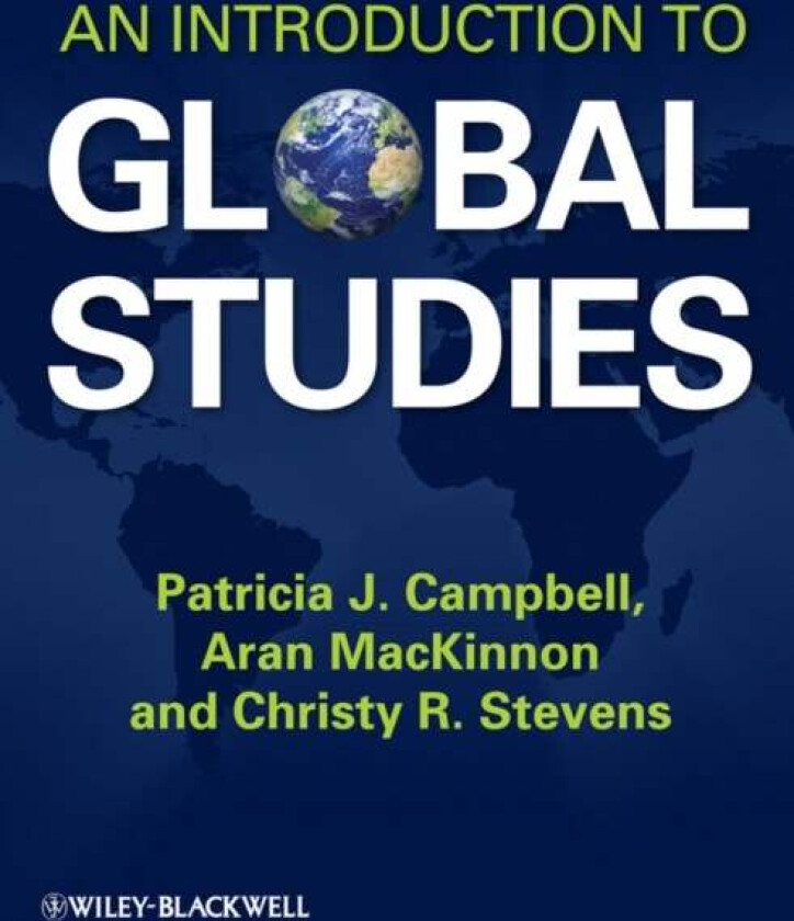 An Introduction to Global Studies av Patricia J. (American Public University System USA) Campbell, Aran (University of West Georgia USA) MacKinnon, Ch