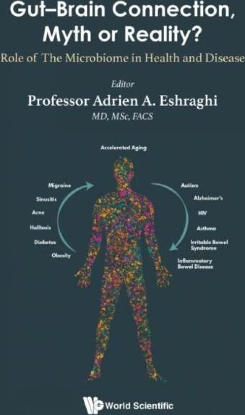 Gut-brain Connection, Myth Or Reality?: Role Of The Microbiome In Health And Diseases