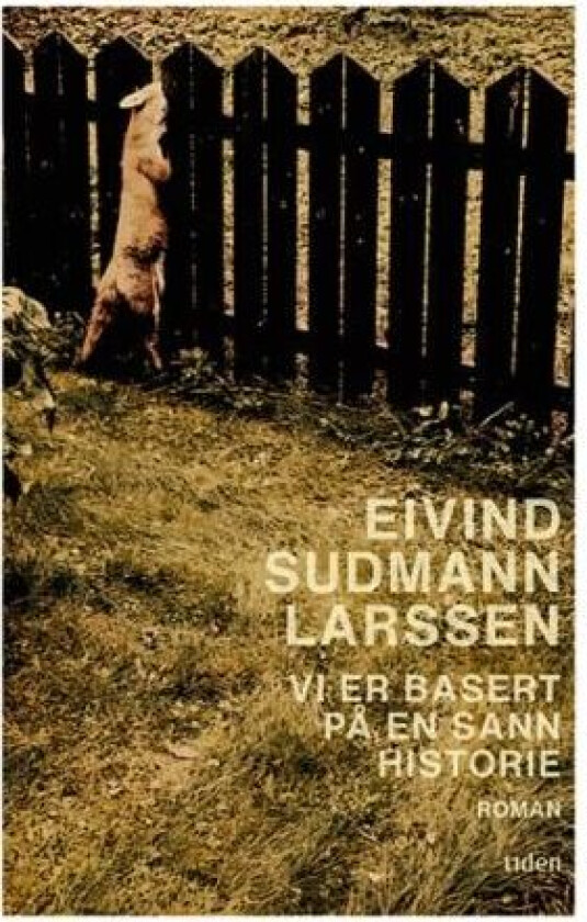 Vi er basert på en sann historie av Eivind Sudmann Larssen
