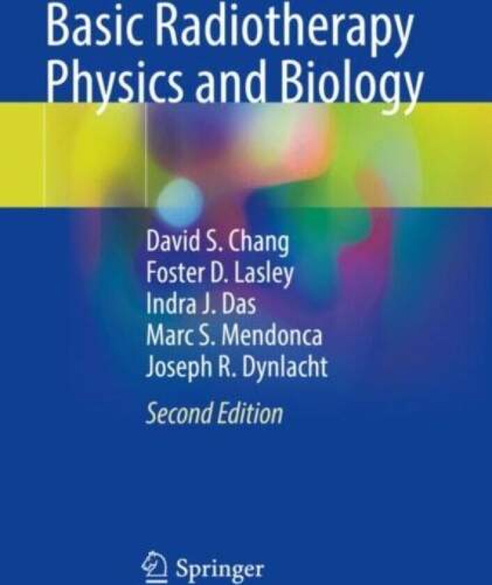 Basic Radiotherapy Physics and Biology av David S. Chang, Foster D. Lasley, Indra J. Das, Marc S. Mendonca, Joseph R. Dynlacht