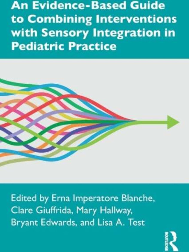 An Evidence-Based Guide to Combining Interventions with Sensory Integration in Pediatric Practice