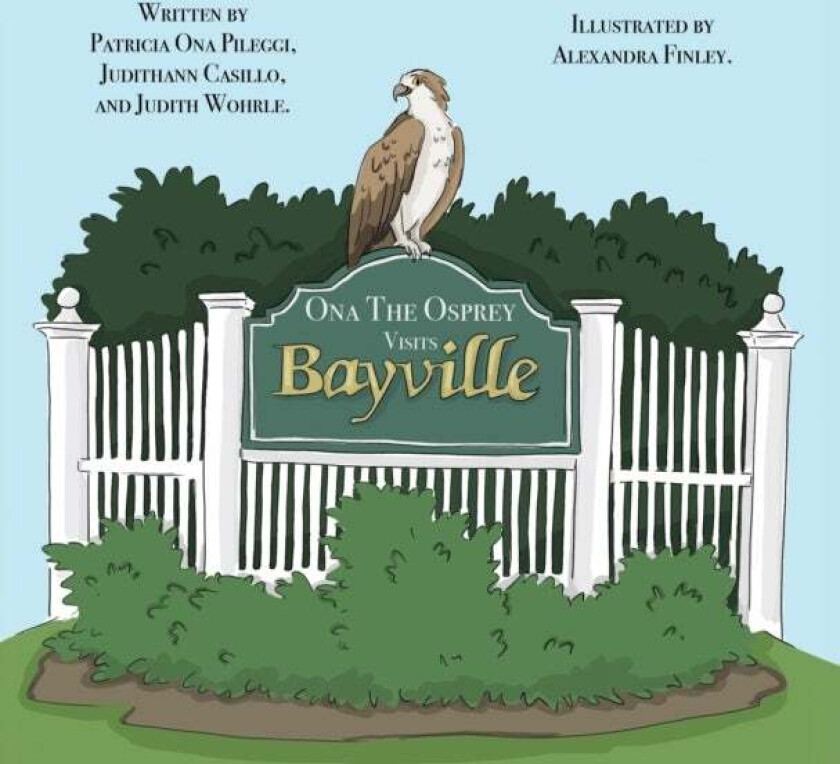 Ona The Osprey Visits Bayville av Patricia Ona Pileggi, Judithann Casillo, Judith Wohrle