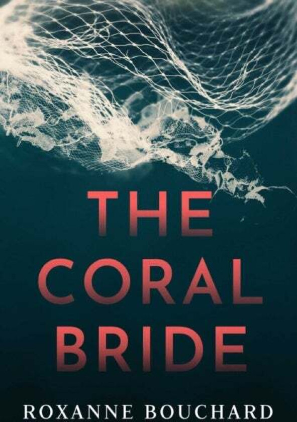 The Coral Bride av Roxanne Bouchard