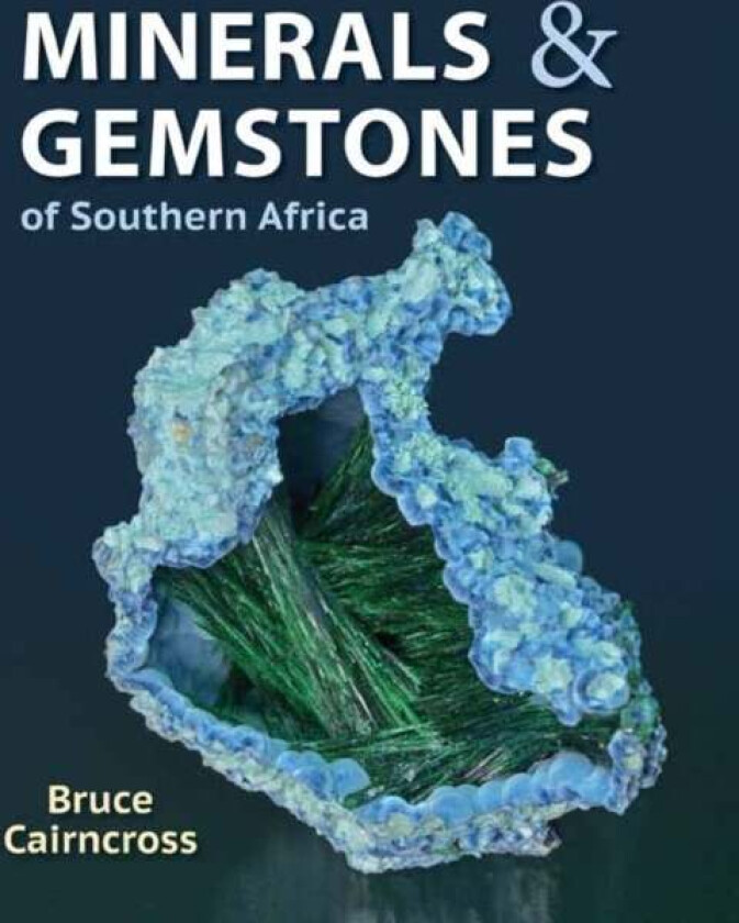 Minerals and Gemstones of Southern Africa av Bruce Cairncross